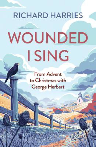 Picture of Wounded I Sing: From Advent To Christmas With George Herbert