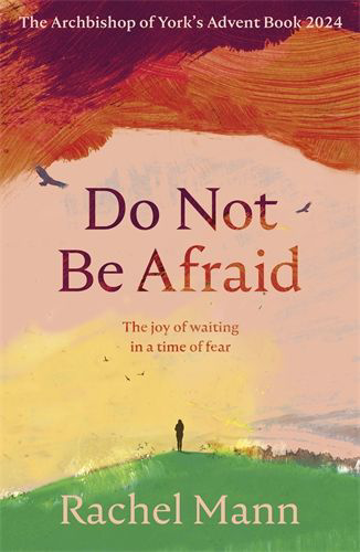 Picture of Do Not Be Afraid: The Joy of Waiting in a Time of Fear: The Archbishop of York's Advent Book 2024