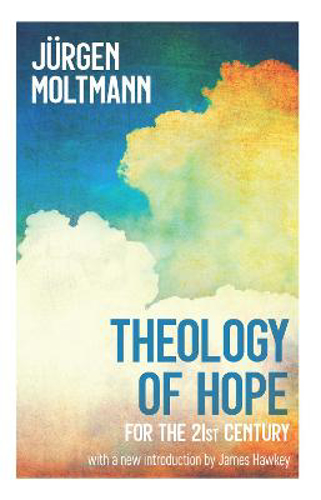 Picture of Theology Of Hope: For The 21st Century