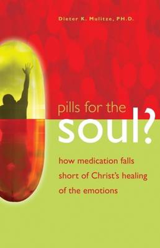 Picture of Pills For The Soul?: How Medication Falls Short Of Christ's Healing Of The Emotions