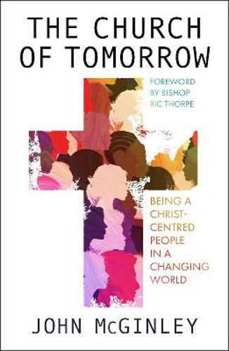 Picture of The Church of Tomorrow: Being a Christ Centred People in a Changing World