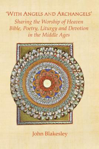 Picture of 'with Angels And Archangels': Sharing The Worship Of Heaven. Bible, Poetry, Liturgy And Devotion In The Middle Ages