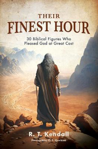 Picture of Their Finest Hour: 30 Biblical Figures Who Pleased God At Great Cost