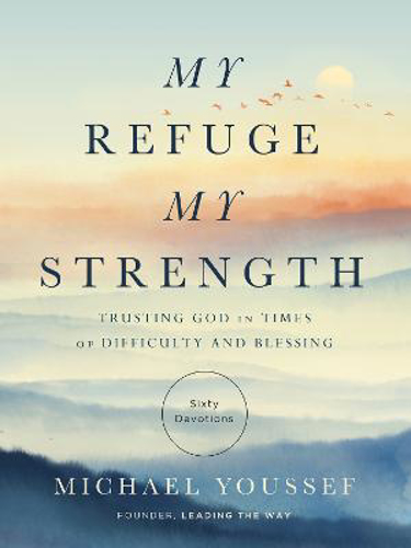 Picture of My Refuge, My Strength: Trusting God In Times Of Difficulty And Blessing