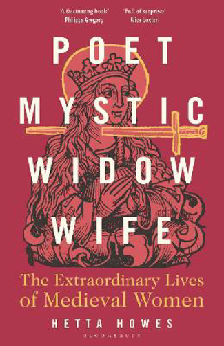 Picture of Poet, Mystic, Widow, Wife: The Extraordinary Lives Of Medieval Women