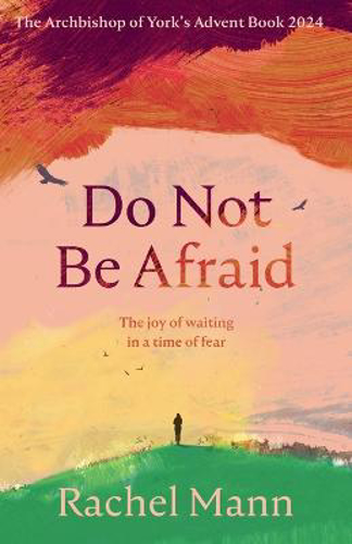 Picture of Do Not Be Afraid: The Joy of Waiting in a Time of Fear: The Archbishop of York's Advent Book 2024