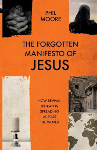 Picture of The Forgotten Manifesto Of Jesus: How Revival In Iran Is Spreading Across The World