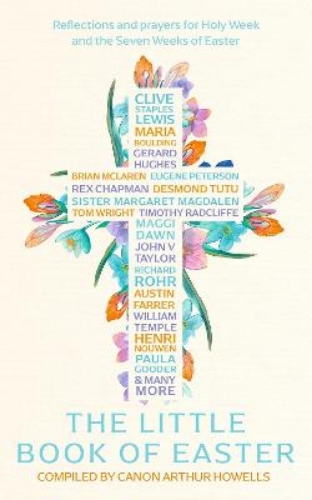 Picture of The Little Book Of Easter: Reflections And Prayers For Holy Week And The Seven Weeks Of Easter