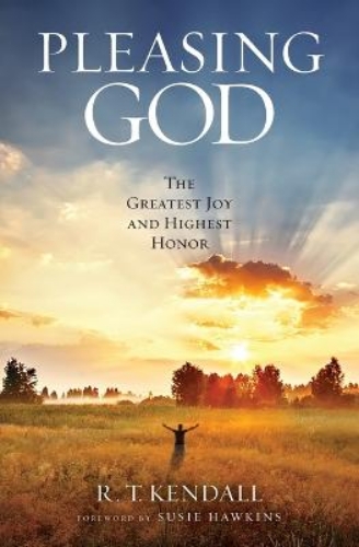 Picture of Pleasing God: The Greatest Joy And Highest Honor