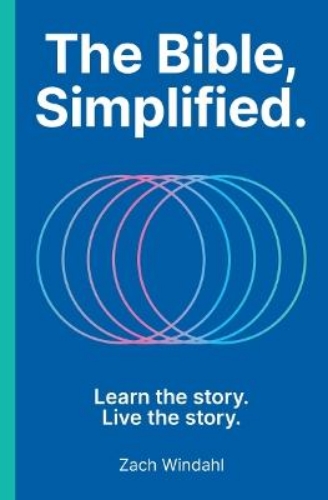 Picture of The Bible, Simplified: Learn The Story, Live The Story (a Christian Bible Study Guide To Help Your Understand The Meaning And The Message Of Scripture)