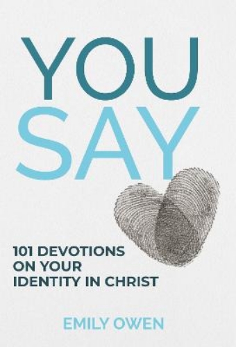 Picture of You Say: 101 Devotions On Your Identity In Christ