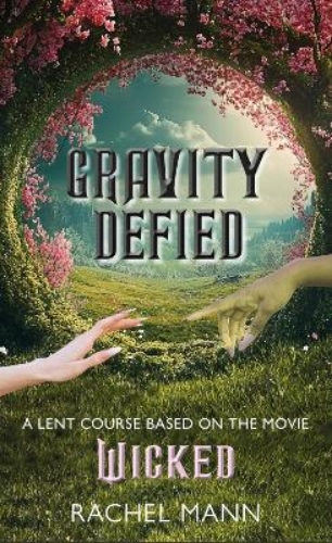 Picture of GRAVITY DEFIED. A LENT COURSE BASED ON THE MOVIE WICKED