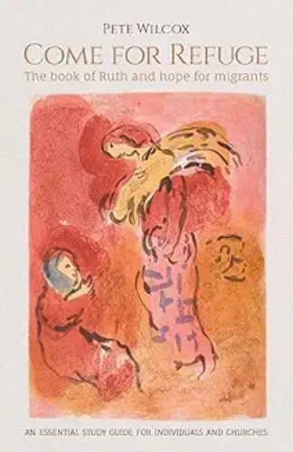 Picture of Come For Refuge: The Book Of Ruth And Hope For Migrants